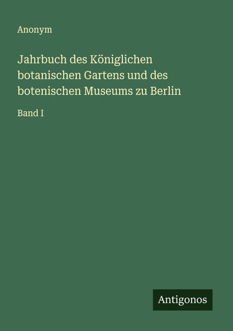 Anonym: Jahrbuch des Königlichen botanischen Gartens und des botenischen Museums zu Berlin, Buch