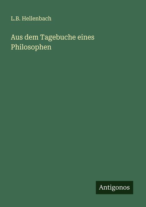 L. B. Hellenbach: Aus dem Tagebuche eines Philosophen, Buch