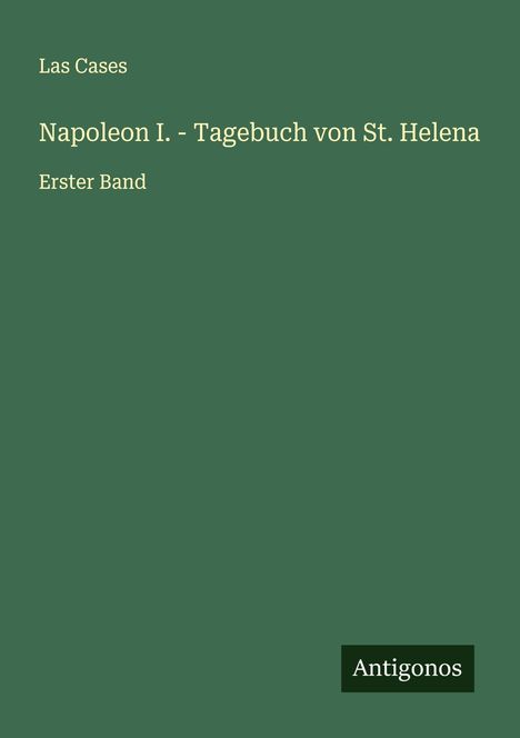 Las Cases: Napoleon I. - Tagebuch von St. Helena, Buch