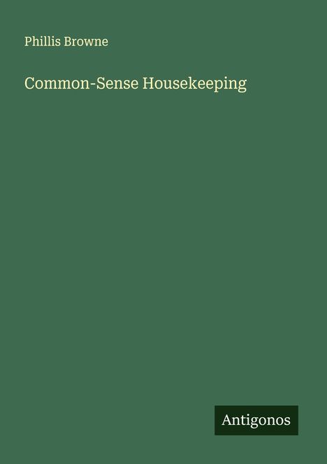 Phillis Browne: Common-Sense Housekeeping, Buch