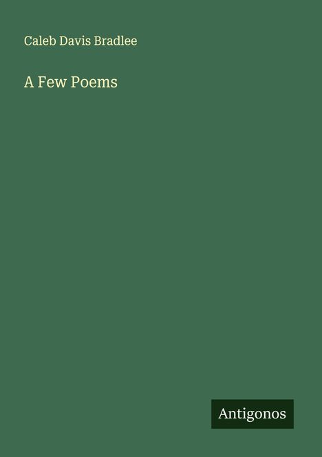 Caleb Davis Bradlee: A Few Poems, Buch