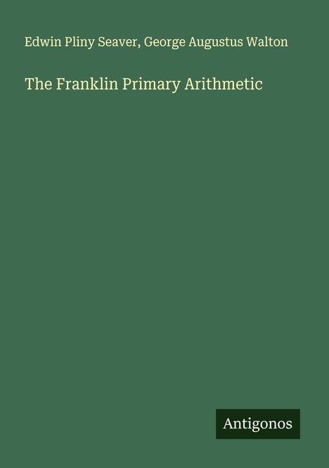 Edwin Pliny Seaver: The Franklin Primary Arithmetic, Buch
