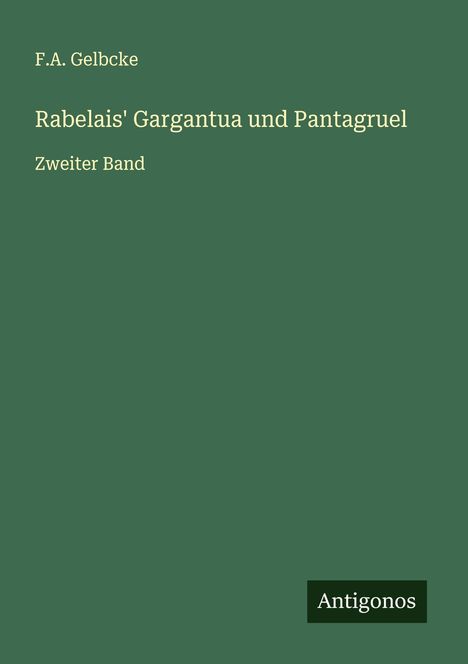 F. A. Gelbcke: Rabelais' Gargantua und Pantagruel, Buch