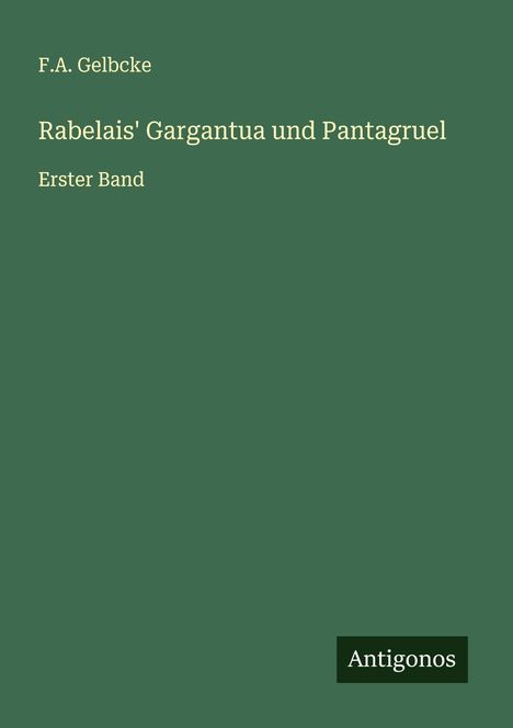 F. A. Gelbcke: Rabelais' Gargantua und Pantagruel, Buch