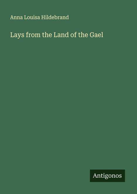 Anna Louisa Hildebrand: Lays from the Land of the Gael, Buch