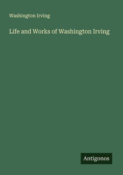 Washington Irving: Life and Works of Washington Irving, Buch