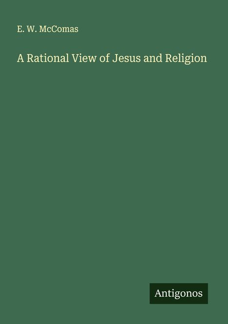 E. W. McComas: A Rational View of Jesus and Religion, Buch
