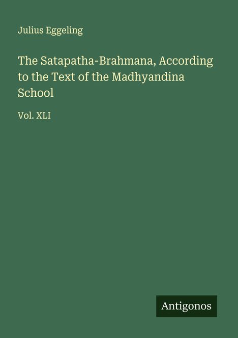 Julius Eggeling: The Satapatha-Brahmana, According to the Text of the Madhyandina School, Buch