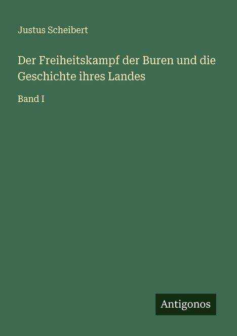 Justus Scheibert: Der Freiheitskampf der Buren und die Geschichte ihres Landes, Buch