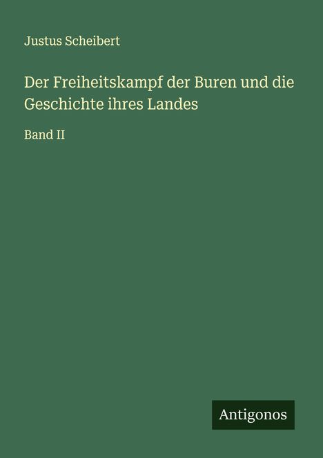 Justus Scheibert: Der Freiheitskampf der Buren und die Geschichte ihres Landes, Buch