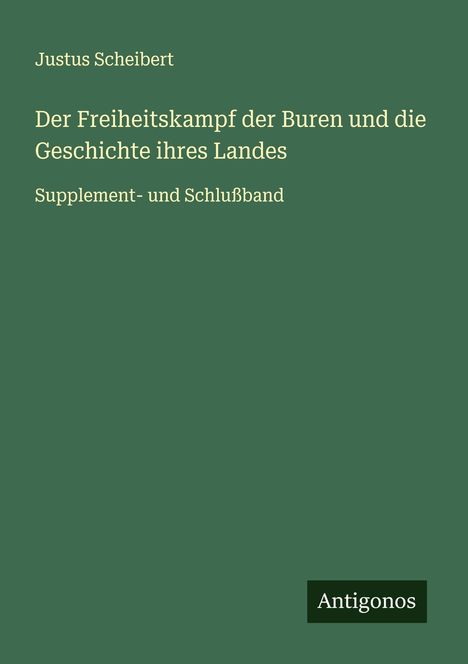 Justus Scheibert: Der Freiheitskampf der Buren und die Geschichte ihres Landes, Buch