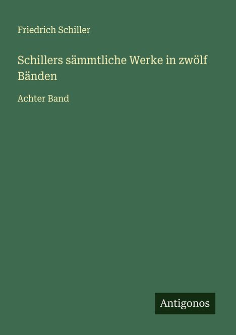 Friedrich Schiller: Schillers sämmtliche Werke in zwölf Bänden, Buch