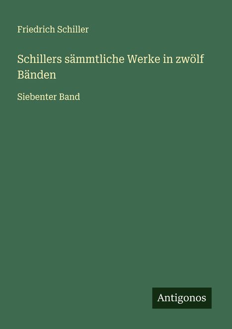 Friedrich Schiller: Schillers sämmtliche Werke in zwölf Bänden, Buch