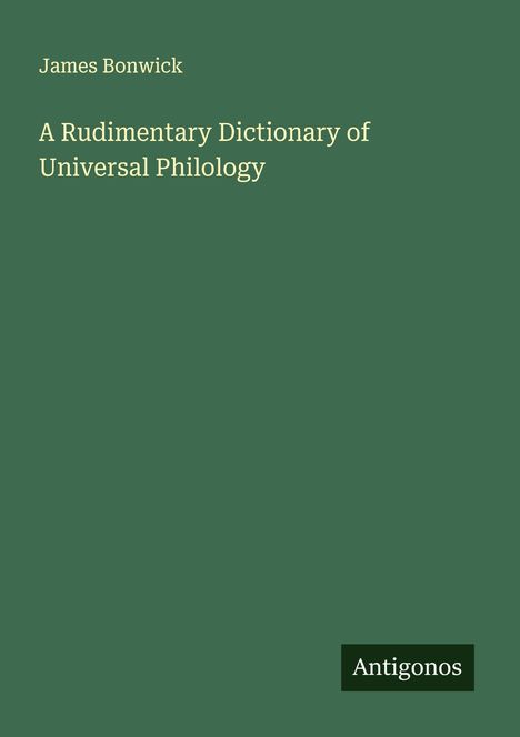 James Bonwick: A Rudimentary Dictionary of Universal Philology, Buch