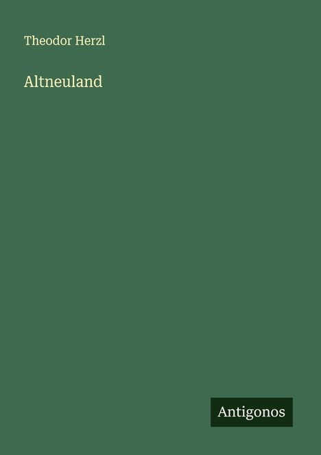 "Theodor Herzl", "Altneuland", "Antigonos" auf grünem Hintergrund.
