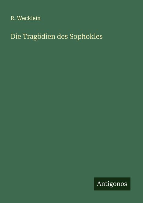 R. Wecklein: Die Tragödien des Sophokles, Buch