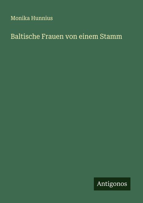 Monika Hunnius: Baltische Frauen von einem Stamm, Buch
