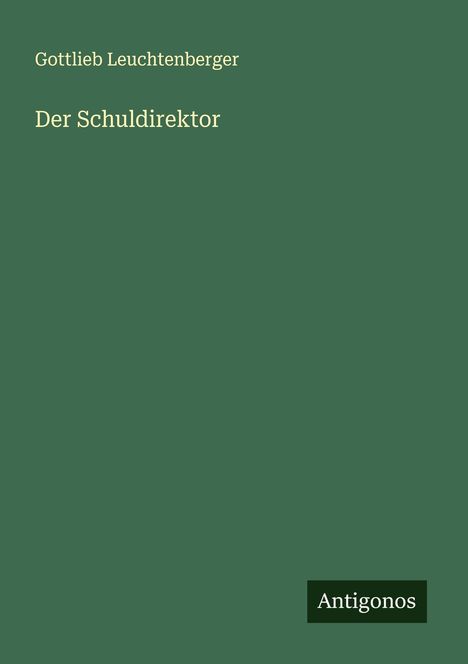 Gottlieb Leuchtenberger: Der Schuldirektor, Buch