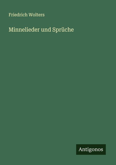 Friedrich Wolters: Minnelieder und Sprüche, Buch
