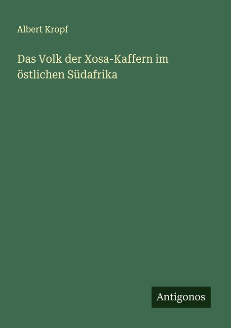 Albert Kropf: Das Volk der Xosa-Kaffern im östlichen Südafrika, Buch