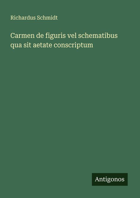 Richardus Schmidt: Carmen de figuris vel schematibus qua sit aetate conscriptum, Buch