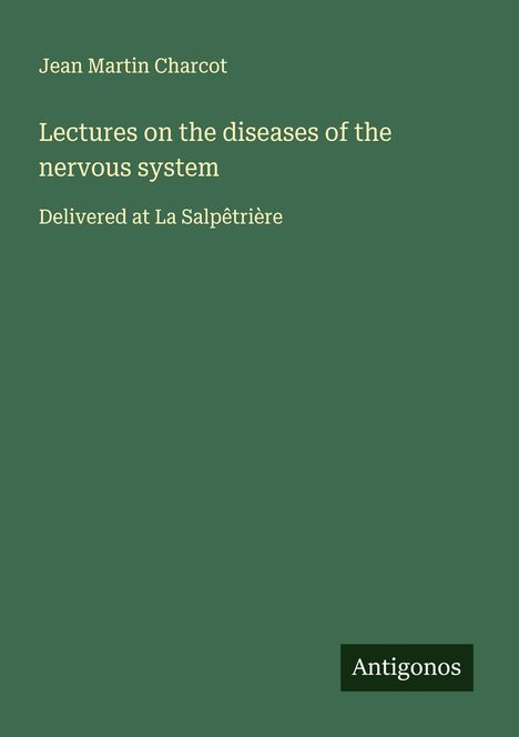 Jean Martin Charcot: Lectures on the diseases of the nervous system, Buch
