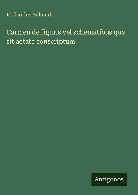 Richardus Schmidt: Carmen de figuris vel schematibus qua sit aetate conscriptum, Buch