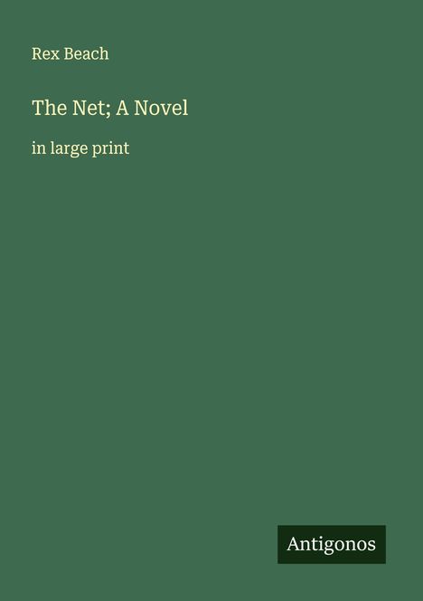 Rex Beach: The Net; A Novel, Buch