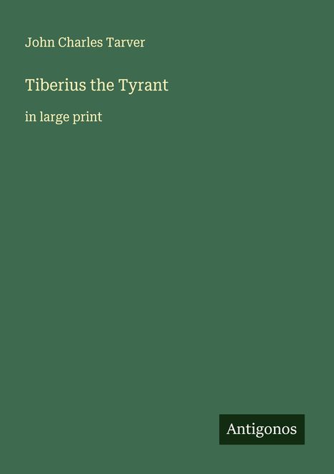 John Charles Tarver: Tiberius the Tyrant, Buch