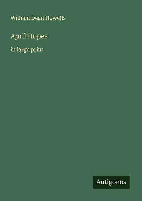 William Dean Howells: April Hopes, Buch