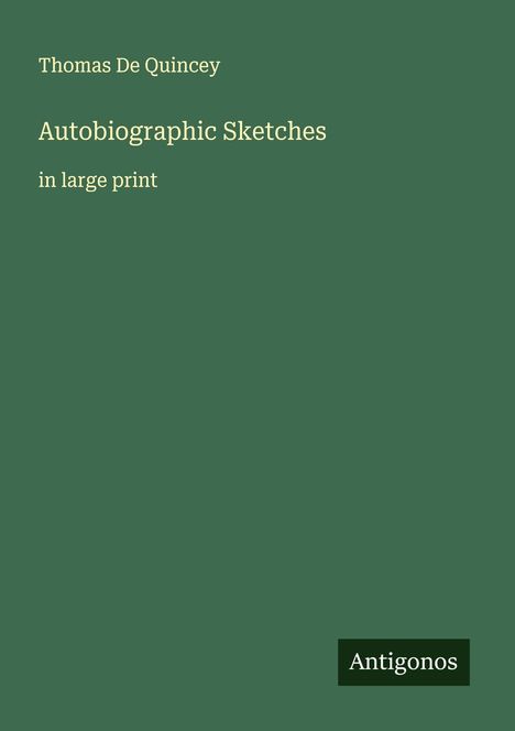 Thomas De Quincey: Autobiographic Sketches, Buch