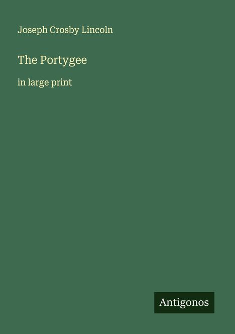 Joseph Crosby Lincoln: The Portygee, Buch