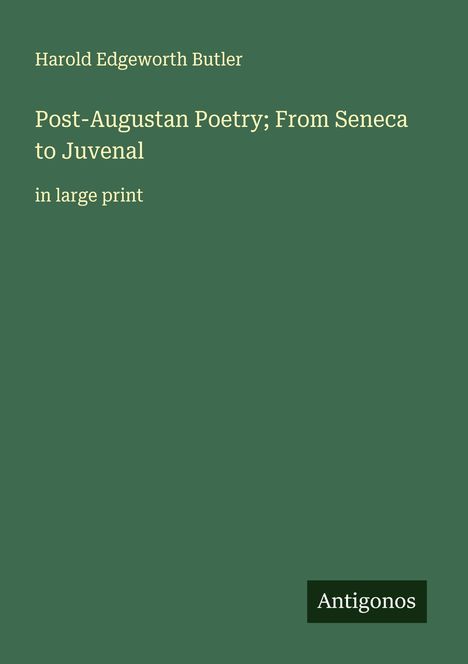 Harold Edgeworth Butler: Post-Augustan Poetry; From Seneca to Juvenal, Buch