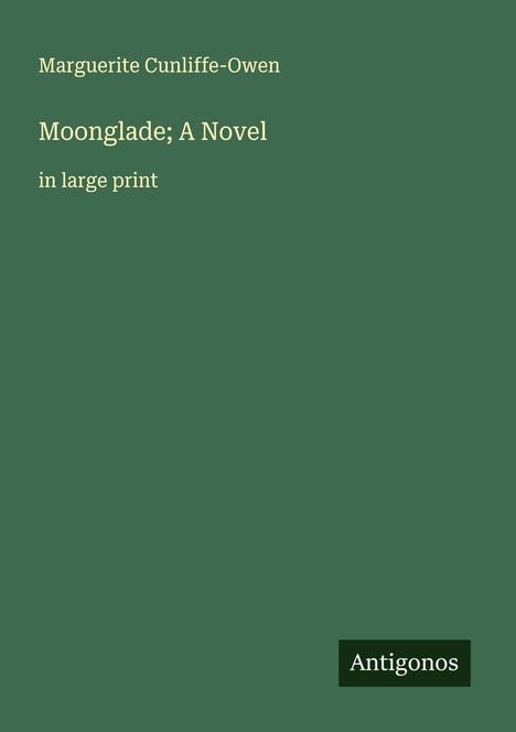 Marguerite Cunliffe-Owen: Moonglade; A Novel, Buch