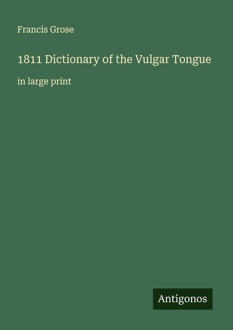 Francis Grose: 1811 Dictionary of the Vulgar Tongue, Buch