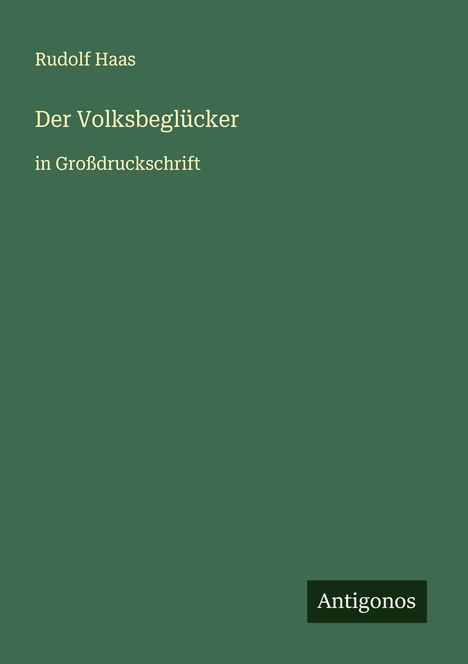 Rudolf Haas: Der Volksbeglücker, Buch