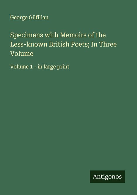 George Gilfillan: Specimens with Memoirs of the Less-known British Poets; In Three Volume, Buch