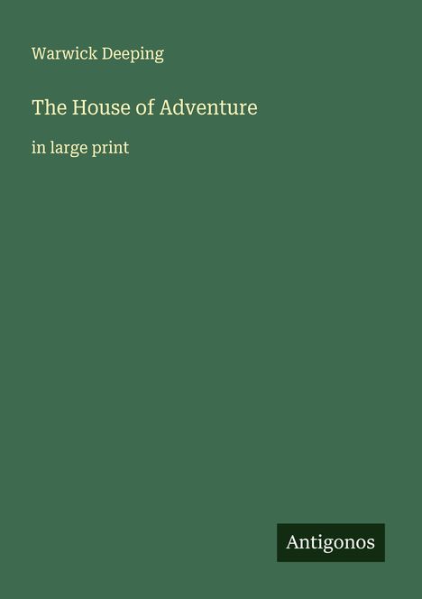 Warwick Deeping: The House of Adventure, Buch
