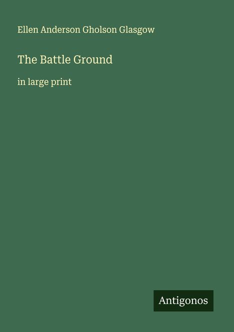 Ellen Anderson Gholson Glasgow: The Battle Ground, Buch