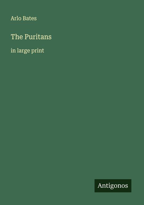 Arlo Bates: The Puritans, Buch