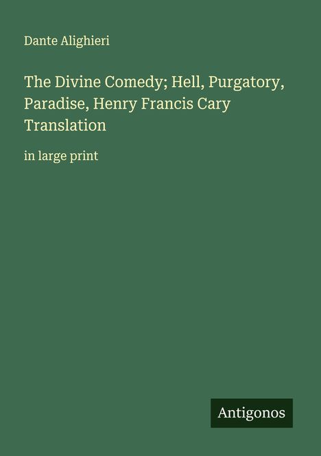 Dante Alighieri: The Divine Comedy; Hell, Purgatory, Paradise, Henry Francis Cary Translation, Buch
