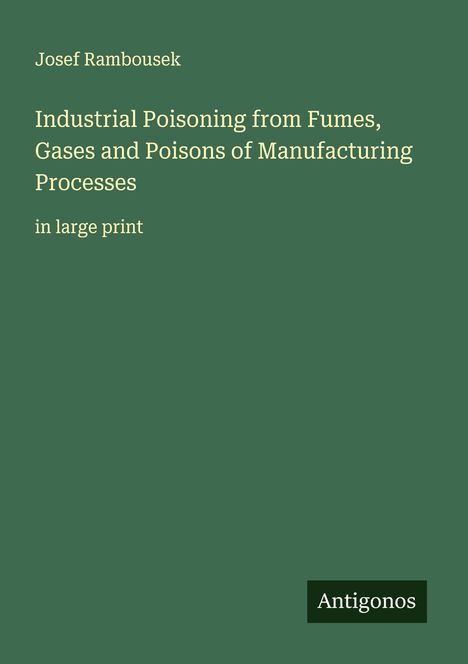Josef Rambousek: Industrial Poisoning from Fumes, Gases and Poisons of Manufacturing Processes, Buch