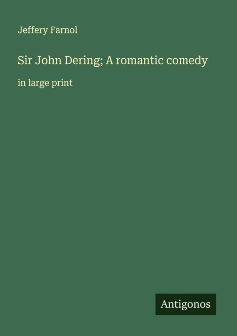 Jeffery Farnol: Sir John Dering; A romantic comedy, Buch