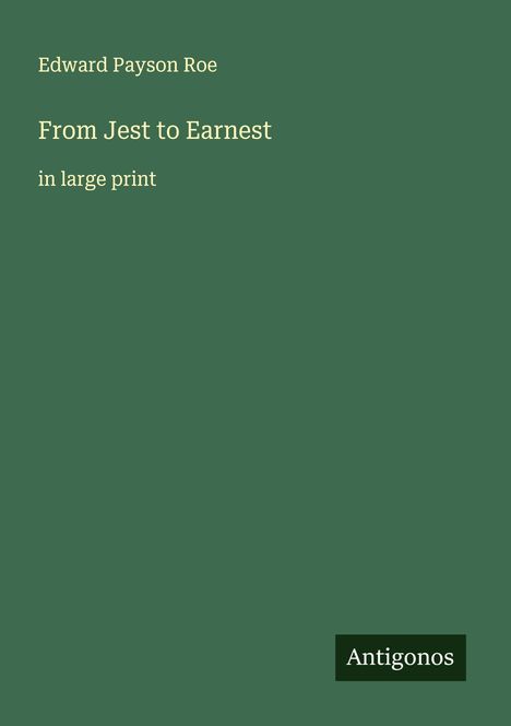 Edward Payson Roe: From Jest to Earnest, Buch