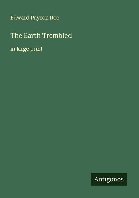 Edward Payson Roe: The Earth Trembled, Buch