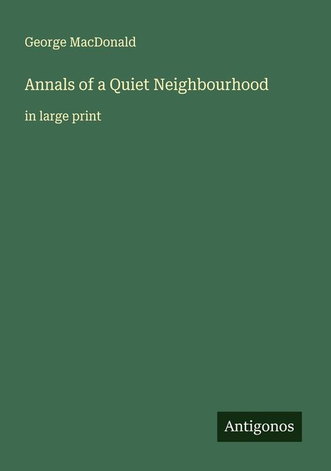 George Macdonald: Annals of a Quiet Neighbourhood, Buch