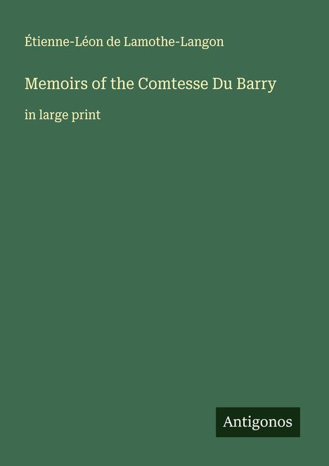 Étienne-Léon de Lamothe-Langon: Memoirs of the Comtesse Du Barry, Buch