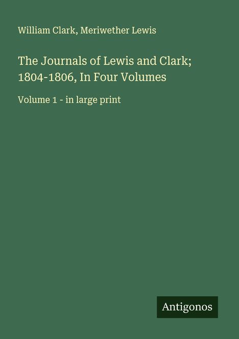 William Clark: The Journals of Lewis and Clark; 1804-1806, In Four Volumes, Buch