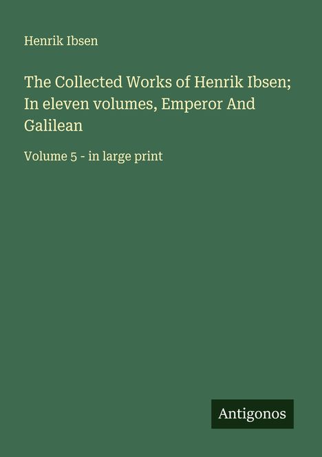 Henrik Ibsen: The Collected Works of Henrik Ibsen; In eleven volumes, Emperor And Galilean, Buch