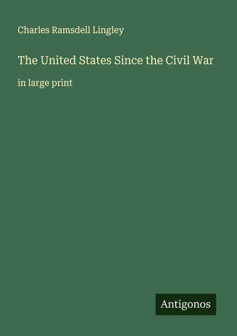 Charles Ramsdell Lingley: The United States Since the Civil War, Buch